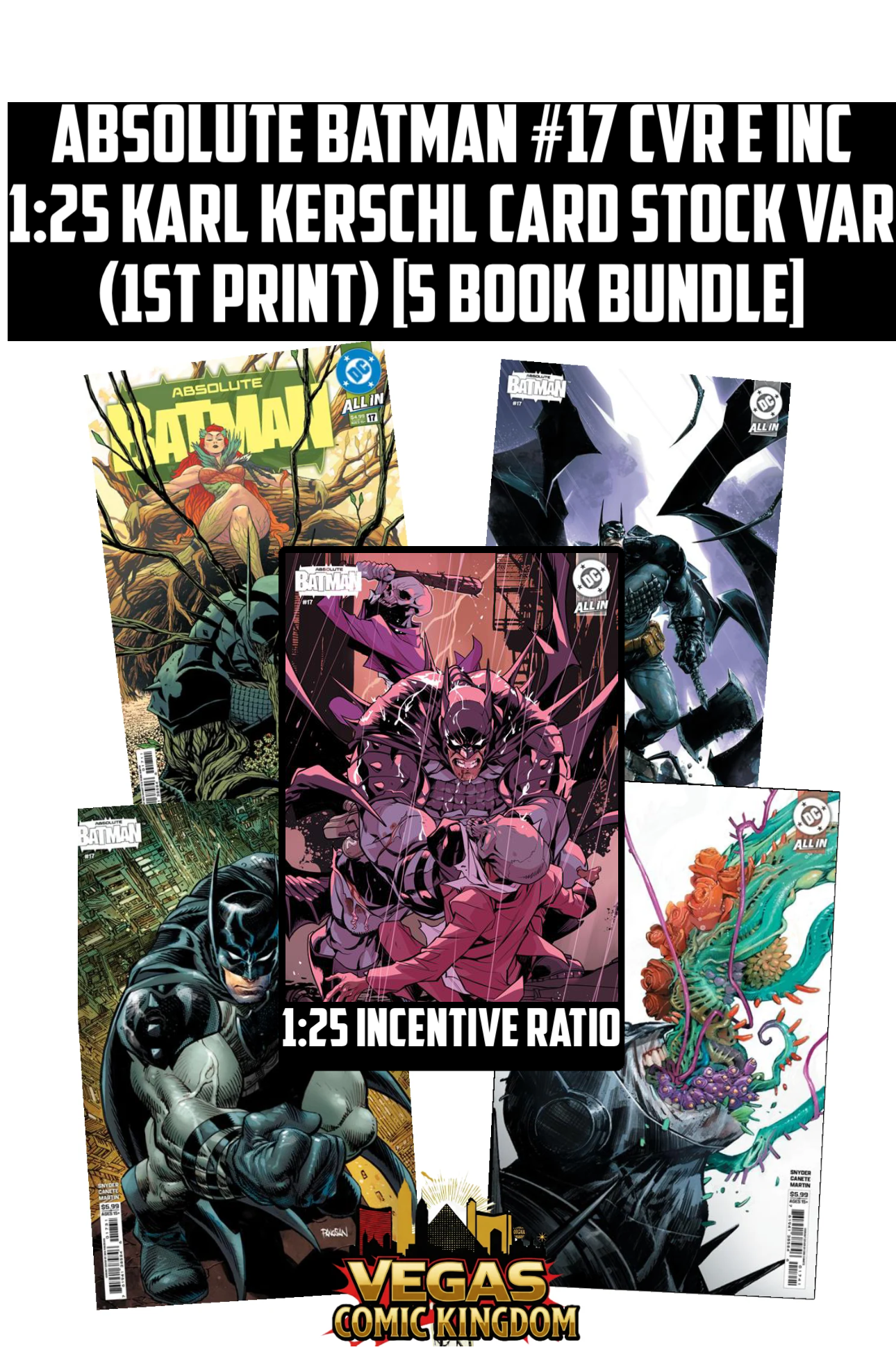 ABSOLUTE BATMAN #17 CVR E INC 1:25 KARL KERSCHL CARD STOCK VAR (1st Print) [5 Book Bundle]